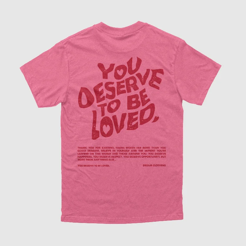 You Deserve To Be Loved Pink Tee